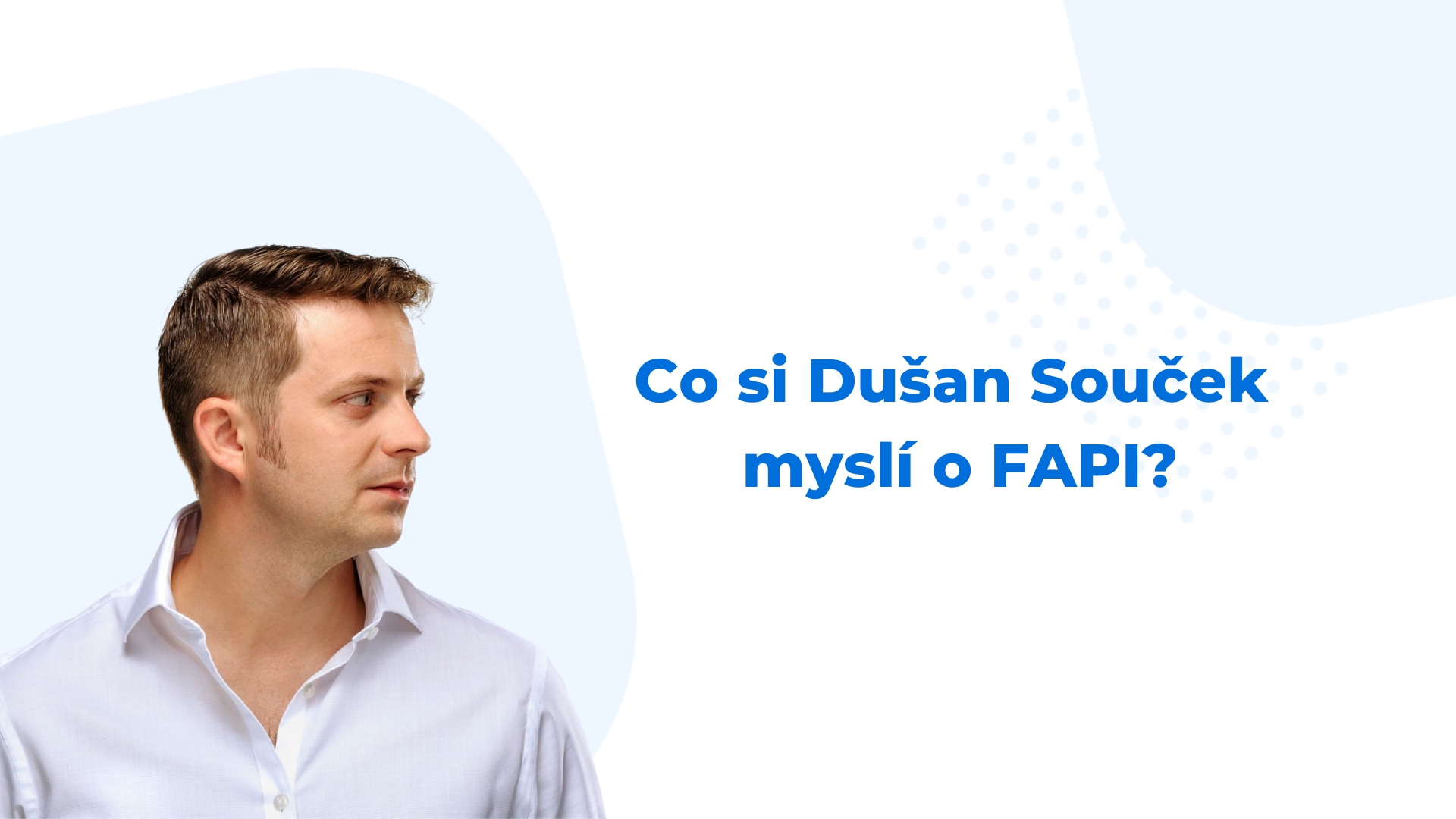 Dušan Souček mluví o FAPI